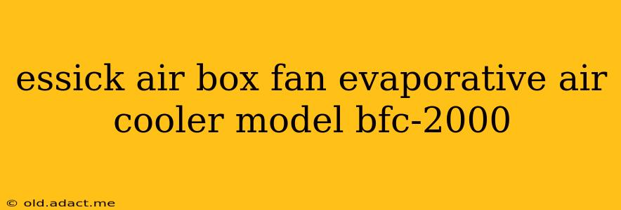 essick air box fan evaporative air cooler model bfc-2000