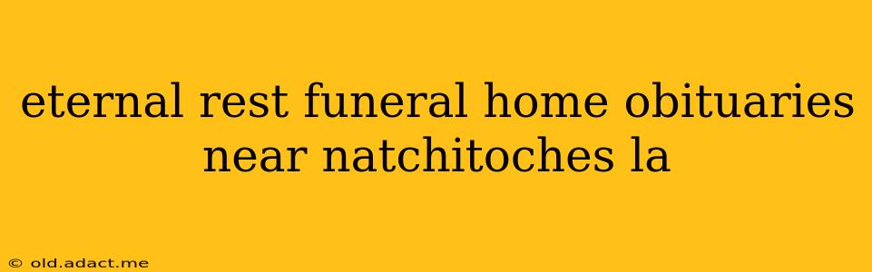 eternal rest funeral home obituaries near natchitoches la