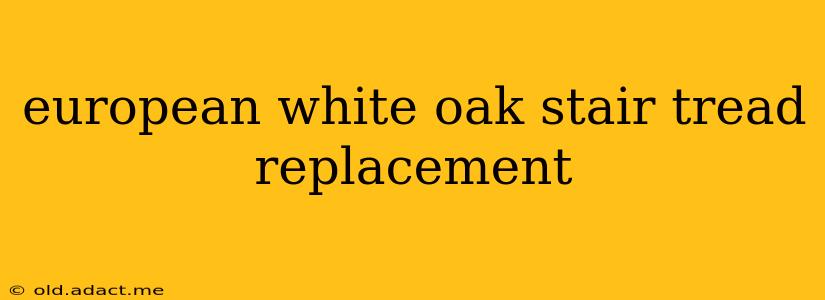 european white oak stair tread replacement