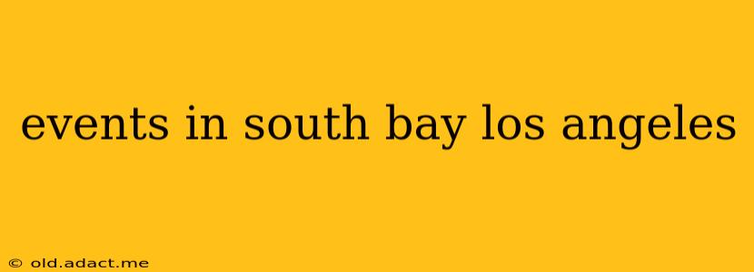 events in south bay los angeles