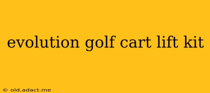 evolution golf cart lift kit