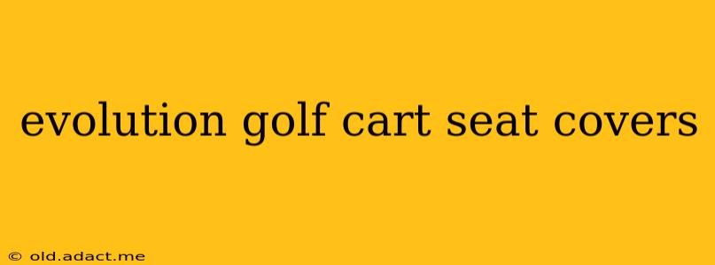 evolution golf cart seat covers