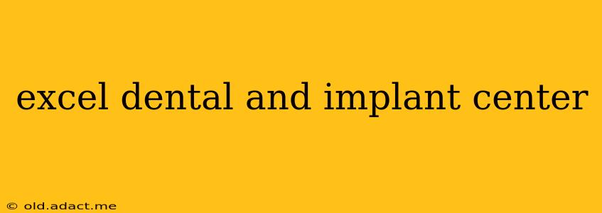 excel dental and implant center