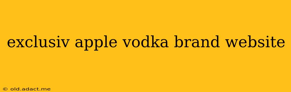 exclusiv apple vodka brand website