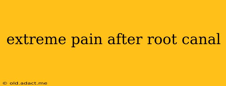 extreme pain after root canal