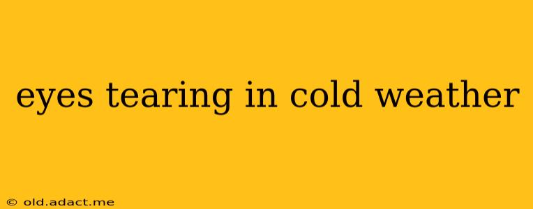 eyes tearing in cold weather