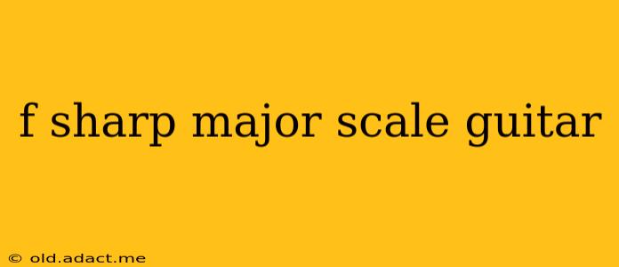 f sharp major scale guitar