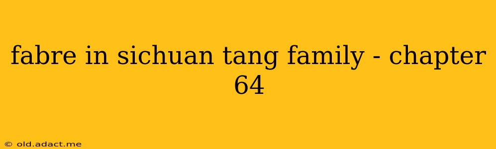 fabre in sichuan tang family - chapter 64