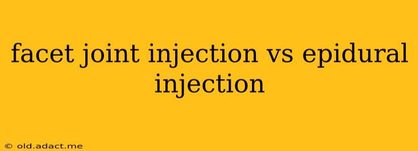 facet joint injection vs epidural injection