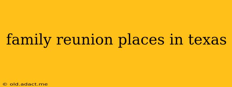 family reunion places in texas