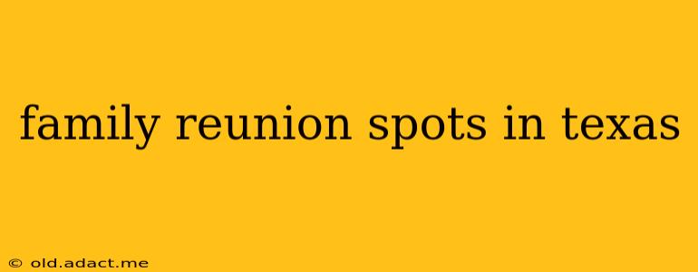 family reunion spots in texas
