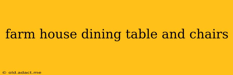 farm house dining table and chairs