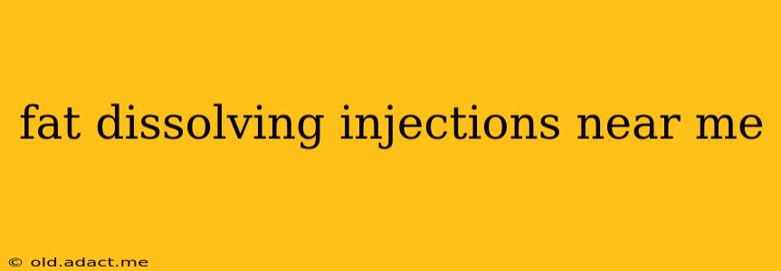 fat dissolving injections near me