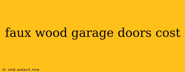 faux wood garage doors cost