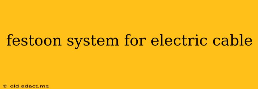 festoon system for electric cable
