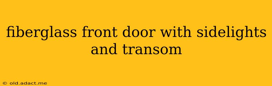 fiberglass front door with sidelights and transom