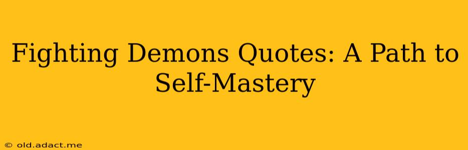 Fighting Demons Quotes: A Path to Self-Mastery