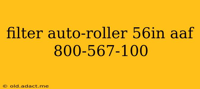 filter auto-roller 56in aaf 800-567-100