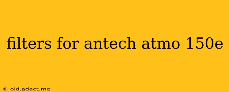 filters for antech atmo 150e