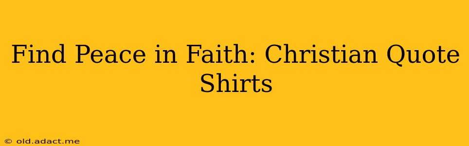 Find Peace in Faith: Christian Quote Shirts