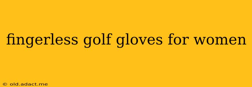 fingerless golf gloves for women