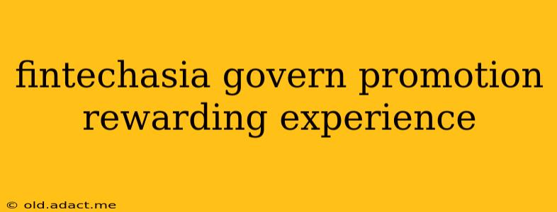 fintechasia govern promotion rewarding experience