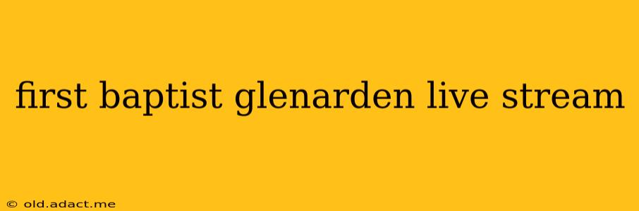 first baptist glenarden live stream