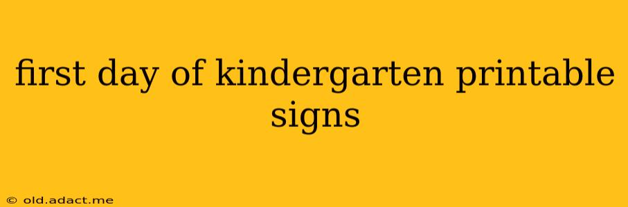 first day of kindergarten printable signs