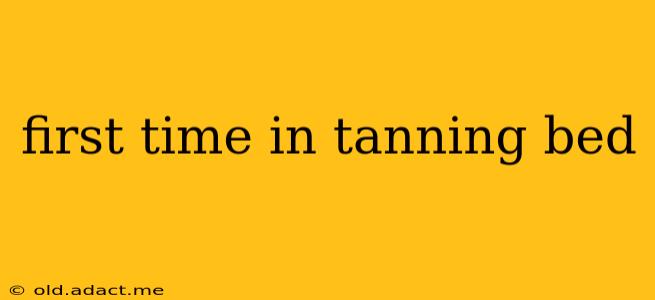 first time in tanning bed