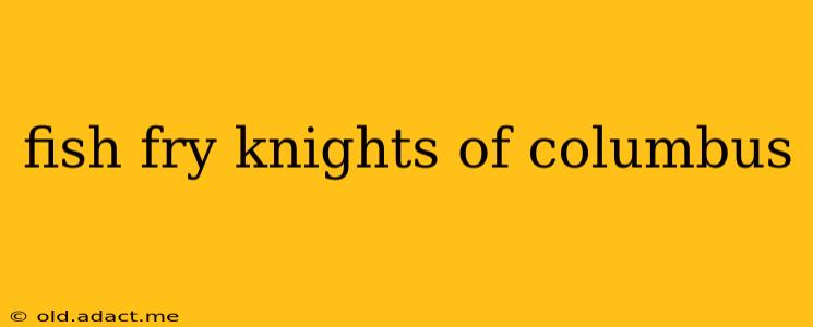 fish fry knights of columbus