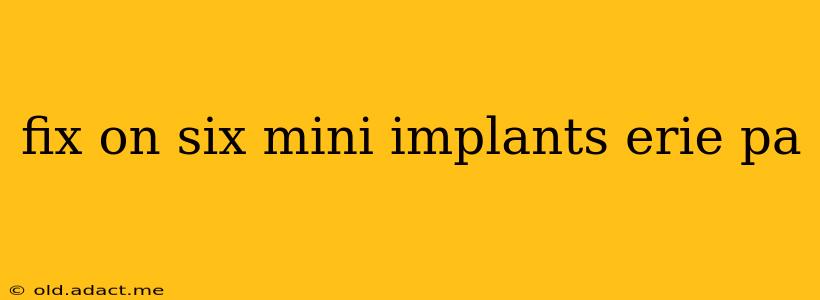 fix on six mini implants erie pa