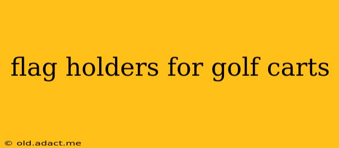 flag holders for golf carts