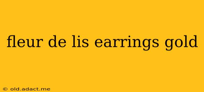 fleur de lis earrings gold