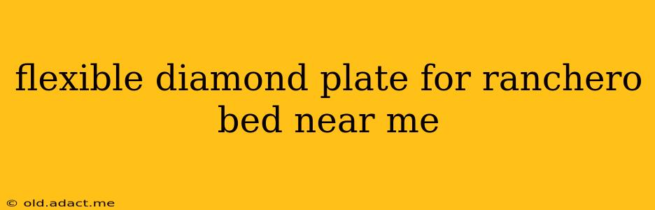 flexible diamond plate for ranchero bed near me