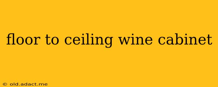 floor to ceiling wine cabinet