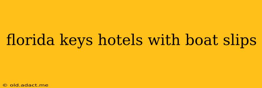 florida keys hotels with boat slips