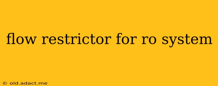 flow restrictor for ro system