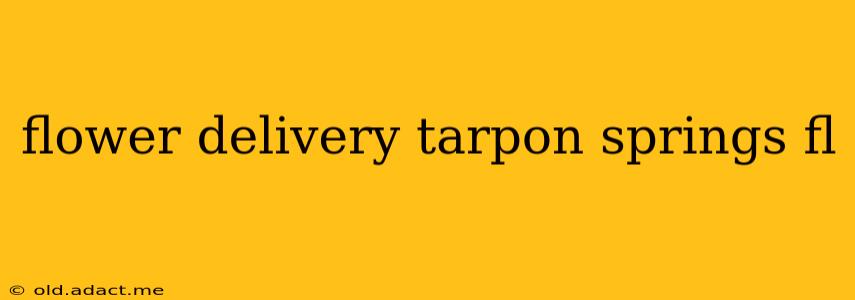 flower delivery tarpon springs fl