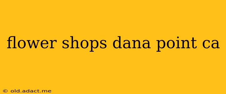 flower shops dana point ca