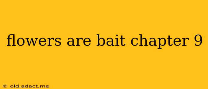 flowers are bait chapter 9