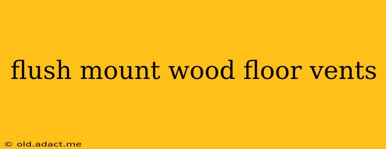 flush mount wood floor vents