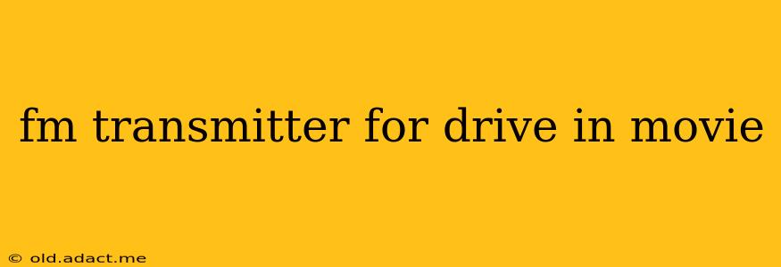 fm transmitter for drive in movie