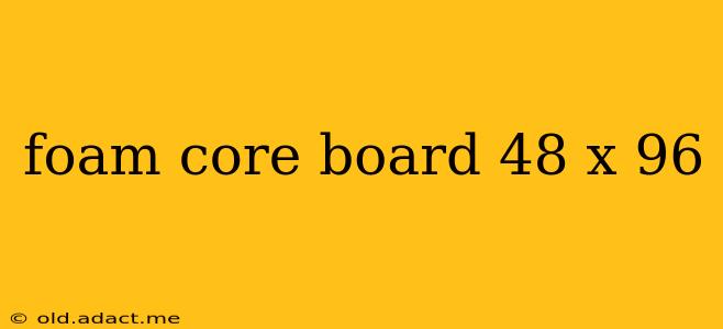 foam core board 48 x 96