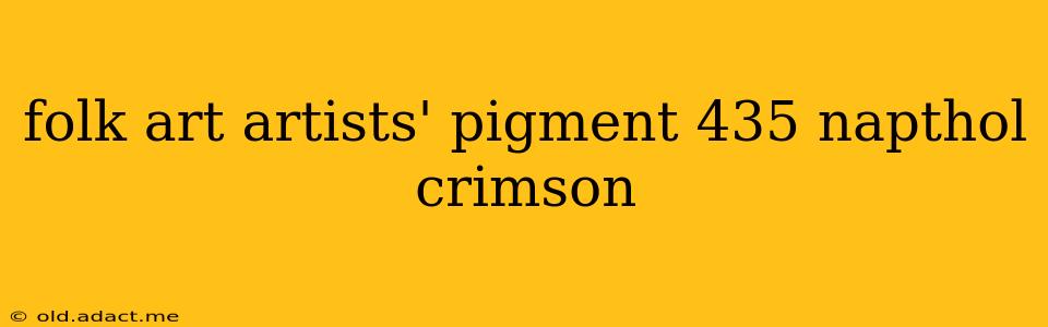 folk art artists' pigment 435 napthol crimson