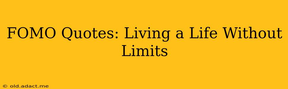FOMO Quotes: Living a Life Without Limits