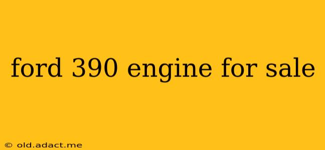 ford 390 engine for sale