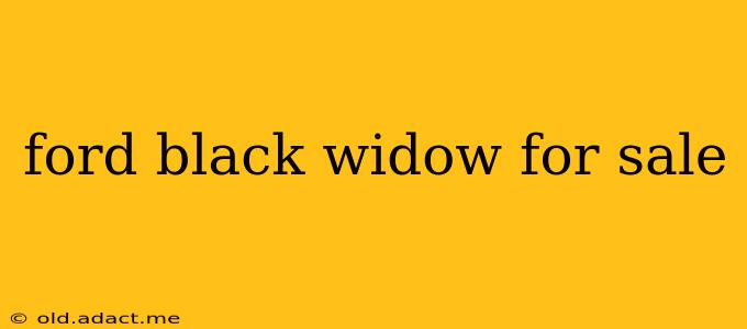 ford black widow for sale