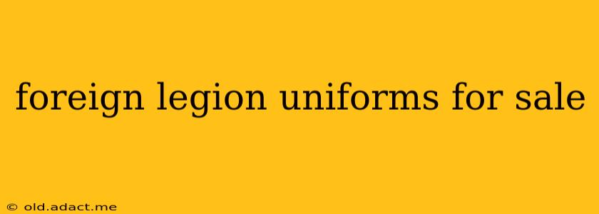 foreign legion uniforms for sale