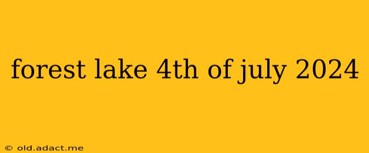 forest lake 4th of july 2024