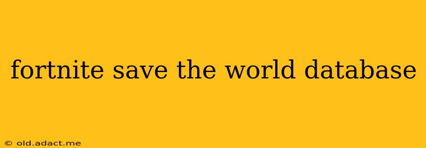 fortnite save the world database